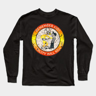 Remember kids electricity will kill you Long Sleeve T-Shirt